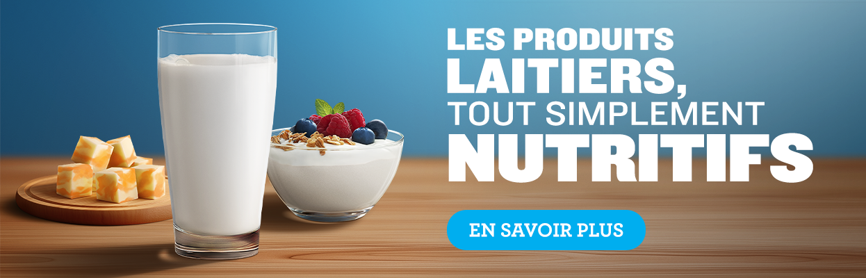 Les produits laitiers, tout simplement nutritifs